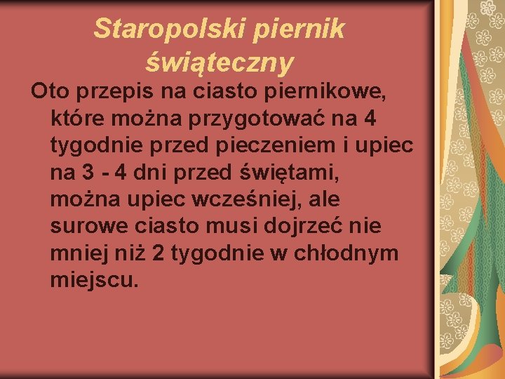 Staropolski piernik świąteczny Oto przepis na ciasto piernikowe, które można przygotować na 4 tygodnie