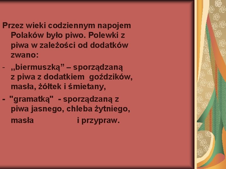 Przez wieki codziennym napojem Polaków było piwo. Polewki z piwa w zależości od dodatków