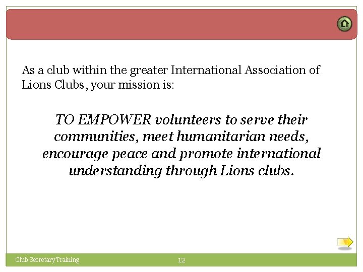 As a club within the greater International Association of Lions Clubs, your mission is: