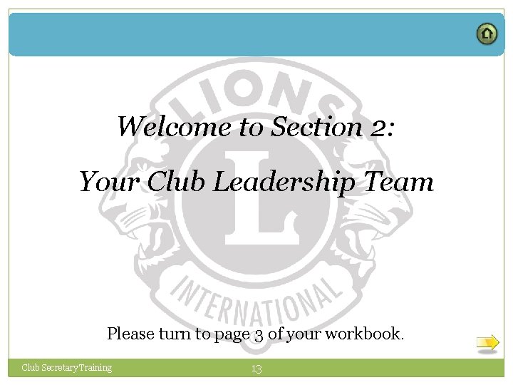 Welcome to Section 2: Your Club Leadership Team Please turn to page 3 of