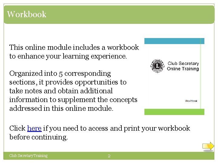Workbook This online module includes a workbook to enhance your learning experience. Organized into