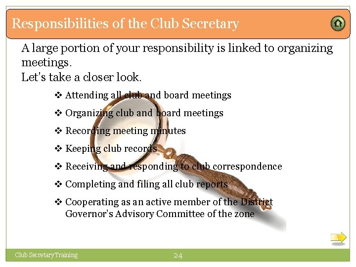 Responsibilities of the Club Secretary A large portion of your responsibility is linked to