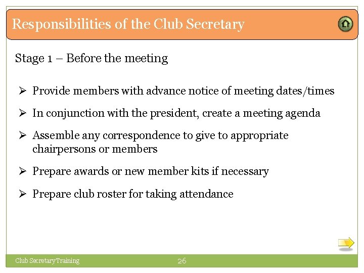 Responsibilities of the Club Secretary Stage 1 – Before the meeting Ø Provide members