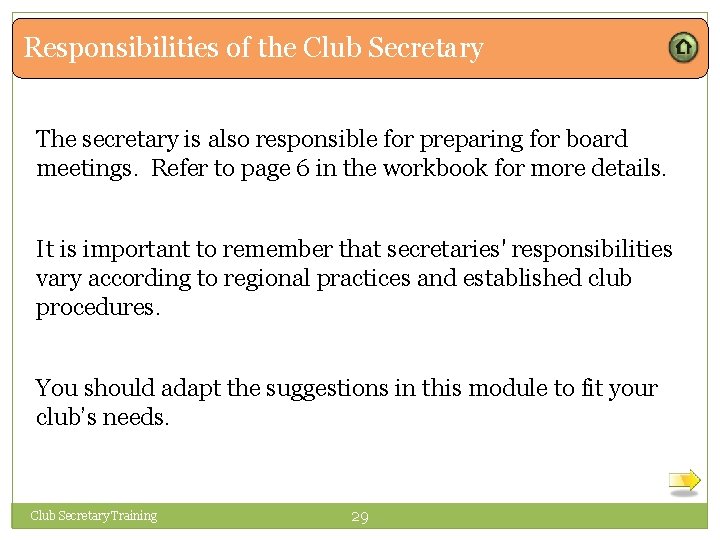 Responsibilities of the Club Secretary The secretary is also responsible for preparing for board