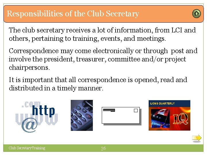 Responsibilities of the Club Secretary The club secretary receives a lot of information, from