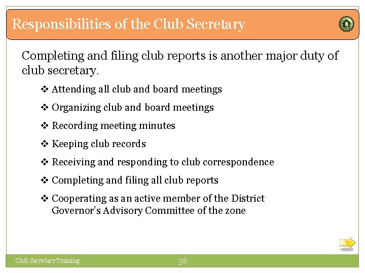 Responsibilities of the Club Secretary Completing and filing club reports is another major duty