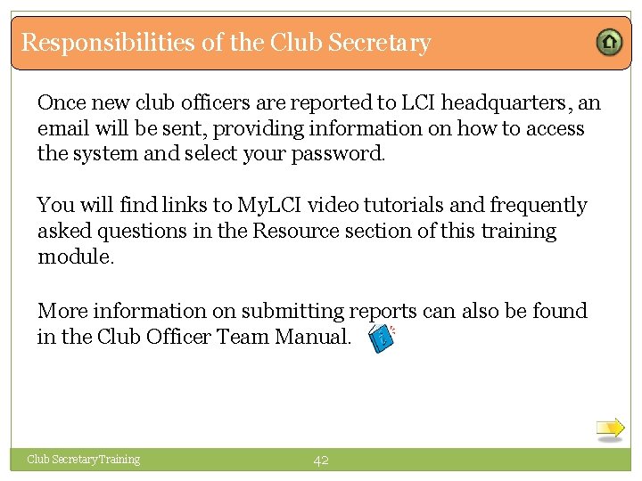 Responsibilities of the Club Secretary Once new club officers are reported to LCI headquarters,