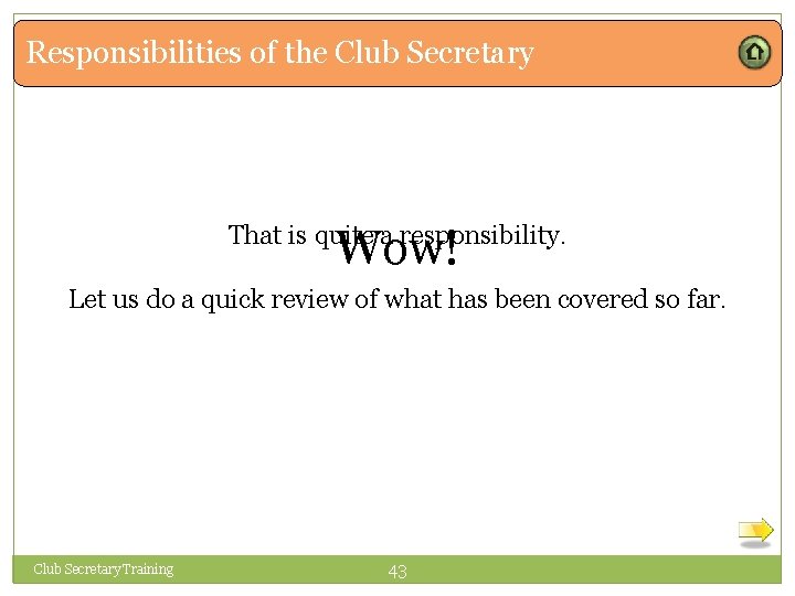 Responsibilities of the Club Secretary Wow! That is quite a responsibility. Let us do