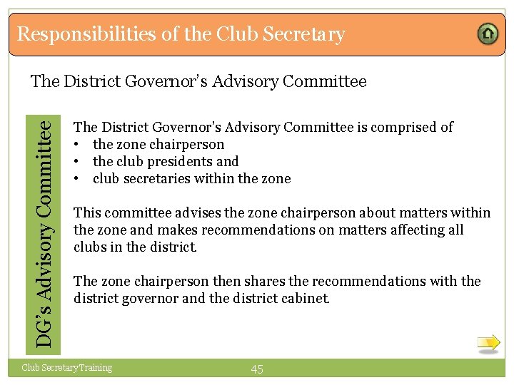 Responsibilities of the Club Secretary DG’s Advisory Committee The District Governor’s Advisory Committee is