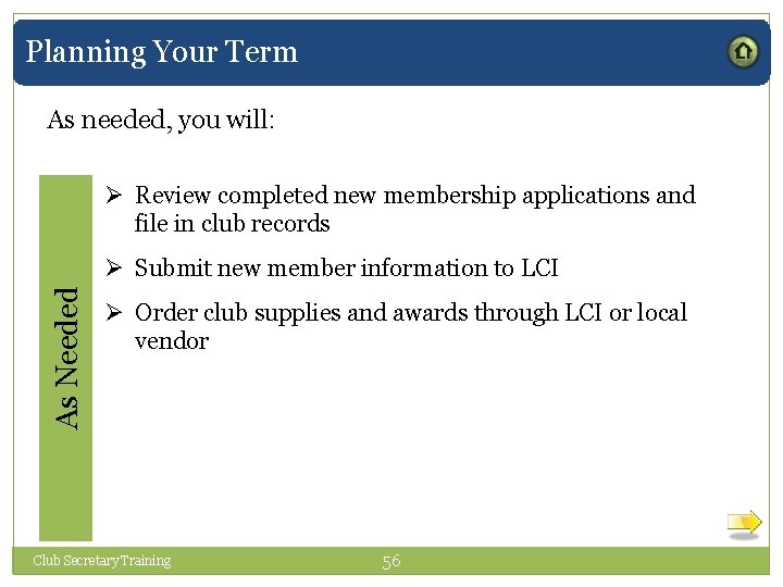 Planning Your Term As needed, you will: Ø Review completed new membership applications and