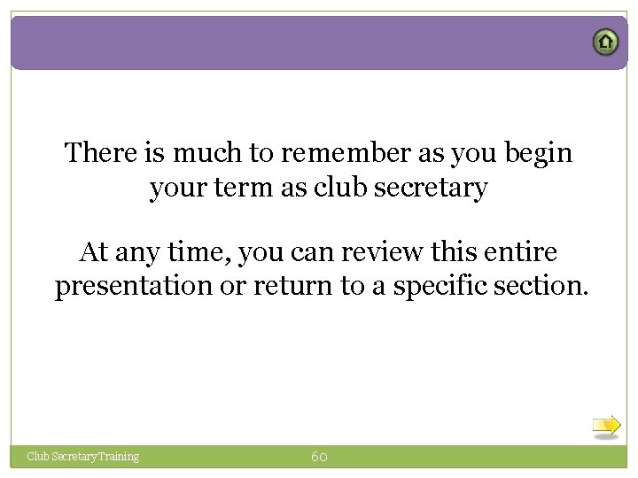 There is much to remember as you begin your term as club secretary At
