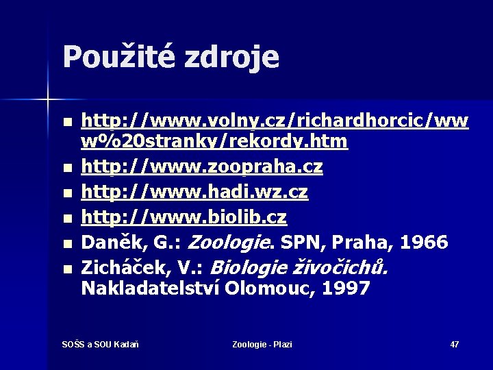 Použité zdroje n n n http: //www. volny. cz/richardhorcic/ww w%20 stranky/rekordy. htm http: //www.