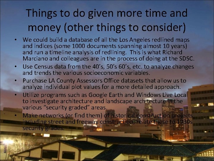 Things to do given more time and money (other things to consider) • We