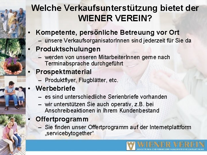 Welche Verkaufsunterstützung bietet der WIENER VEREIN? • Kompetente, persönliche Betreuung vor Ort – unsere