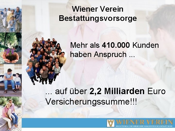 Wiener Verein Bestattungsvorsorge Mehr als 410. 000 Kunden haben Anspruch. . . auf über