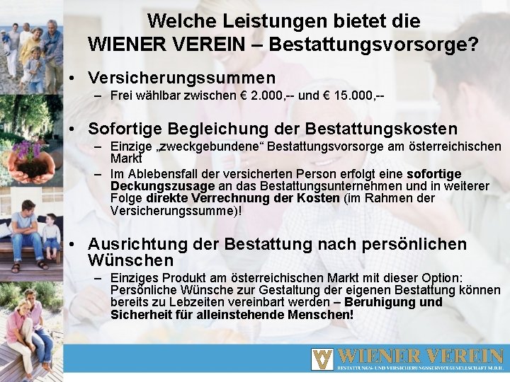 Welche Leistungen bietet die WIENER VEREIN – Bestattungsvorsorge? • Versicherungssummen – Frei wählbar zwischen