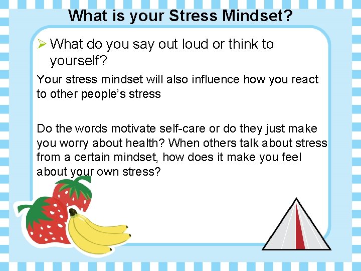 What is your Stress Mindset? Ø What do you say out loud or think