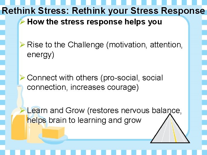 Rethink Stress: Rethink your Stress Response Ø How the stress response helps you Ø