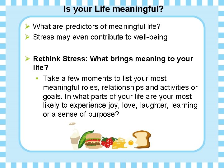 Is your Life meaningful? Ø What are predictors of meaningful life? Ø Stress may