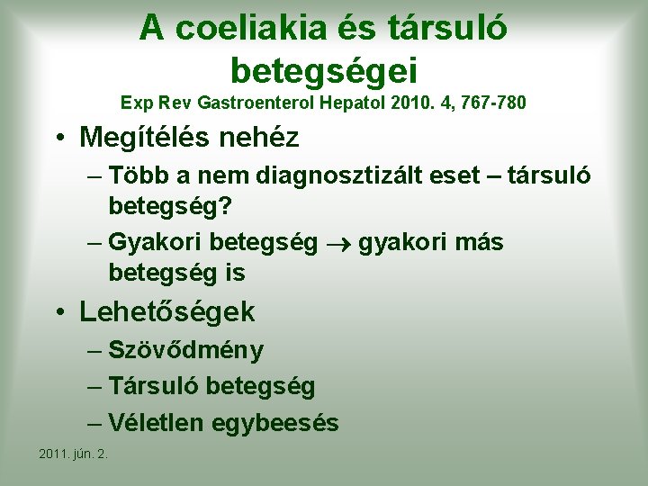 A coeliakia és társuló betegségei Exp Rev Gastroenterol Hepatol 2010. 4, 767 -780 •