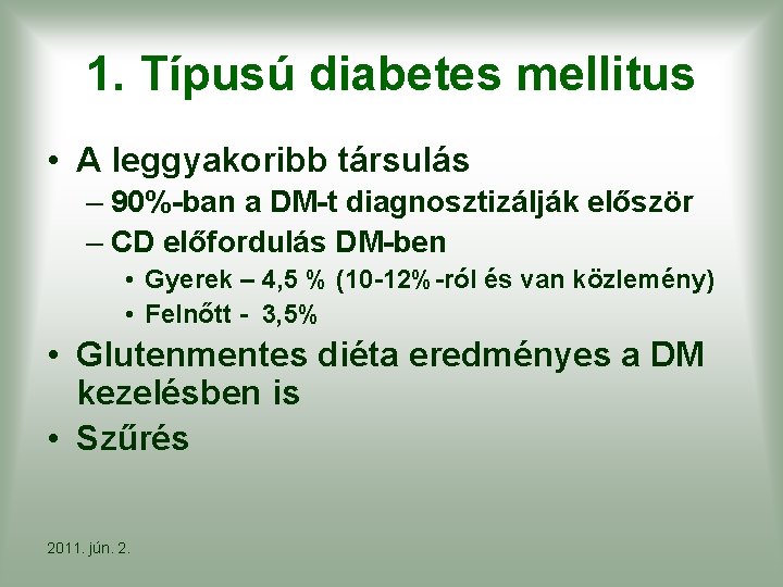 1. Típusú diabetes mellitus • A leggyakoribb társulás – 90%-ban a DM-t diagnosztizálják először