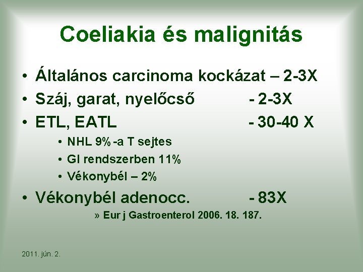 Coeliakia és malignitás • Általános carcinoma kockázat – 2 -3 X • Száj, garat,