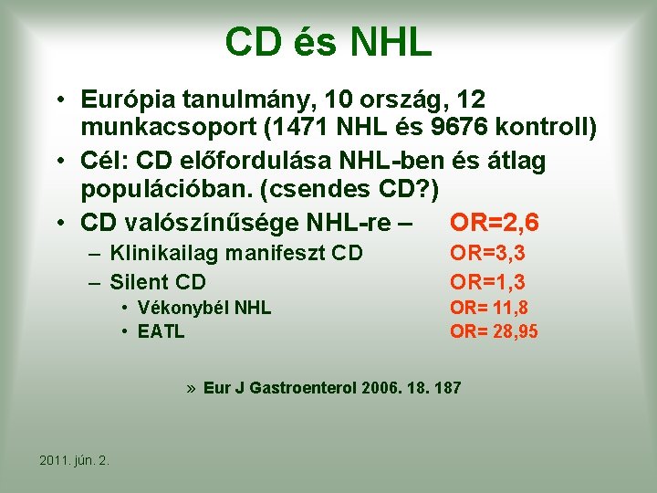 CD és NHL • Európia tanulmány, 10 ország, 12 munkacsoport (1471 NHL és 9676