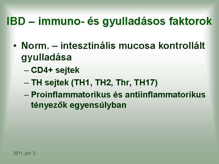 IBD – immuno- és gyulladásos faktorok • Norm. – intesztinális mucosa kontrollált gyulladása –