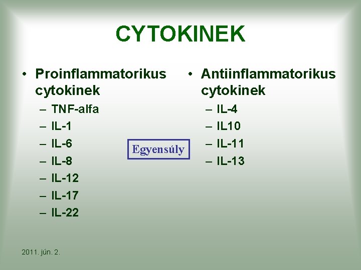 CYTOKINEK • Proinflammatorikus cytokinek – – – – TNF-alfa IL-1 IL-6 IL-8 IL-12 IL-17