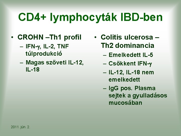 CD 4+ lymphocyták IBD-ben • CROHN –Th 1 profil – IFN- , IL-2, TNF