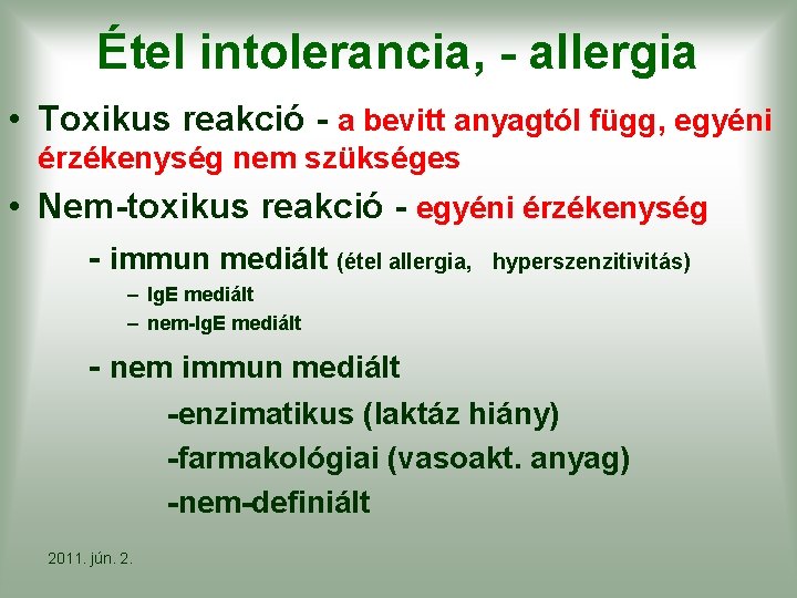 Étel intolerancia, - allergia • Toxikus reakció - a bevitt anyagtól függ, egyéni érzékenység