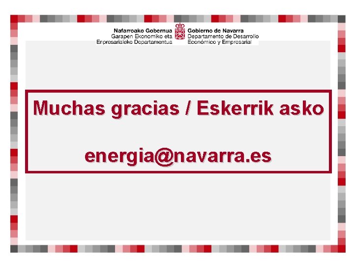 Muchas gracias / Eskerrik asko energia@navarra. es 