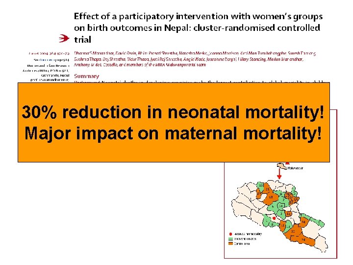 30% reduction in neonatal mortality! Major impact on maternal mortality! 