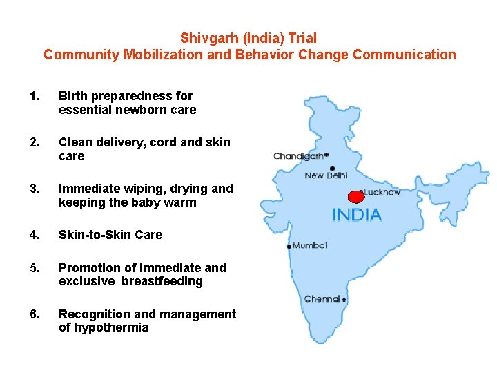 Shivgarh (India) Trial Community Mobilization and Behavior Change Communication 1. Birth preparedness for essential