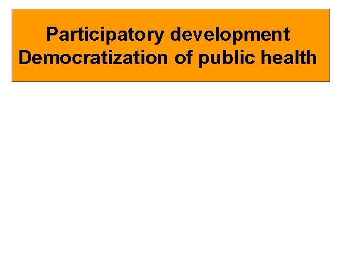 Participatory development Democratization of public health 