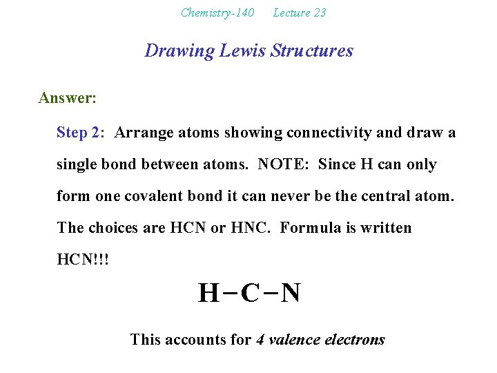 Chemistry-140 Lecture 23 Drawing Lewis Structures Answer: Step 2: Arrange atoms showing connectivity and