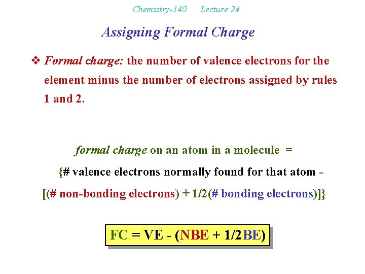 Chemistry-140 Lecture 24 Assigning Formal Charge v Formal charge: the number of valence electrons