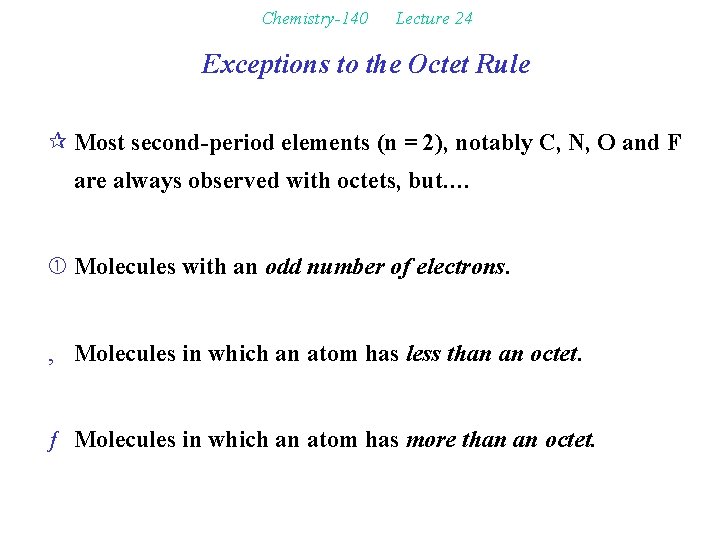 Chemistry-140 Lecture 24 Exceptions to the Octet Rule ¶ Most second-period elements (n =