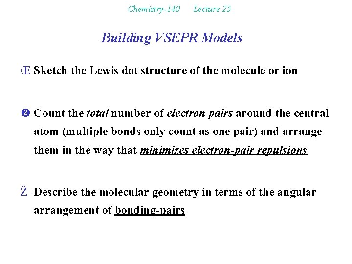 Chemistry-140 Lecture 25 Building VSEPR Models Œ Sketch the Lewis dot structure of the
