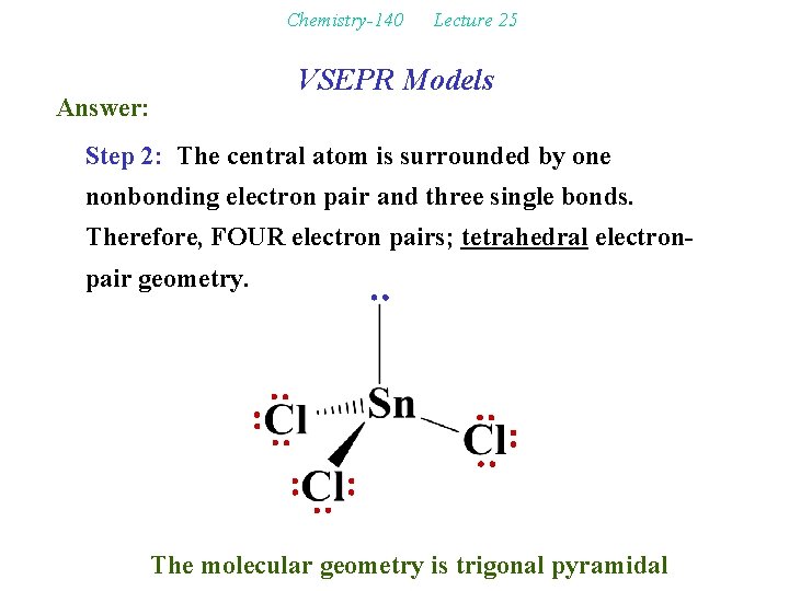 Chemistry-140 Answer: Lecture 25 VSEPR Models Step 2: The central atom is surrounded by