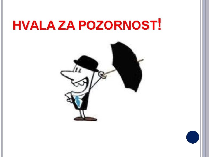 HVALA ZA POZORNOST! 