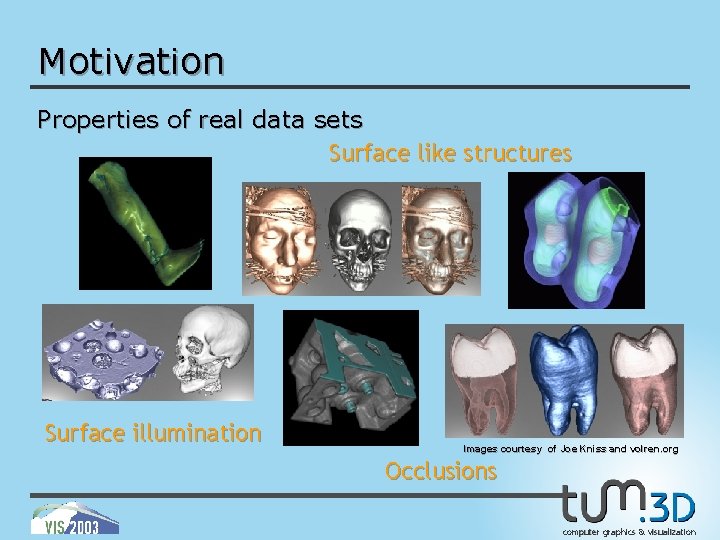 Motivation Properties of real data sets Surface like structures Surface illumination Images courtesy of