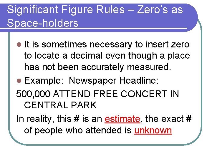Significant Figure Rules – Zero’s as Space-holders l It is sometimes necessary to insert