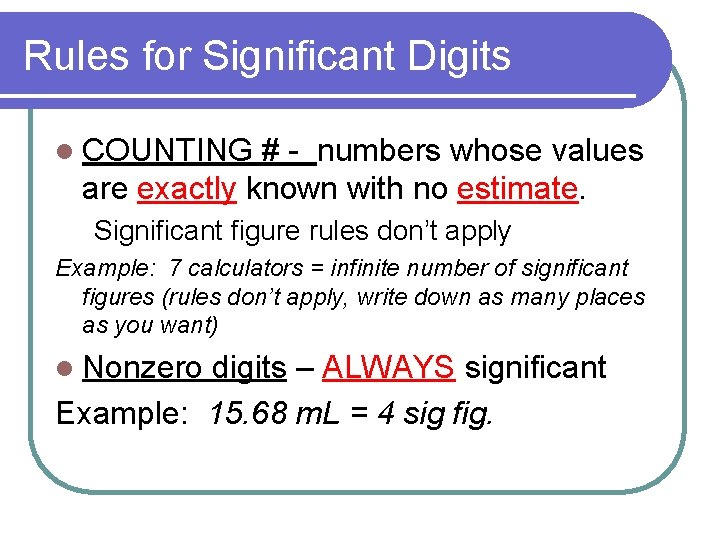 Rules for Significant Digits l COUNTING # - numbers whose values are exactly known