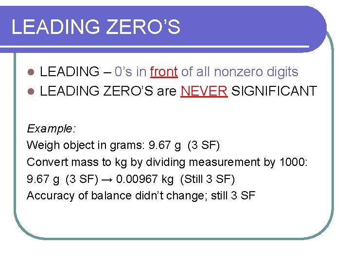 LEADING ZERO’S LEADING – 0’s in front of all nonzero digits l LEADING ZERO’S