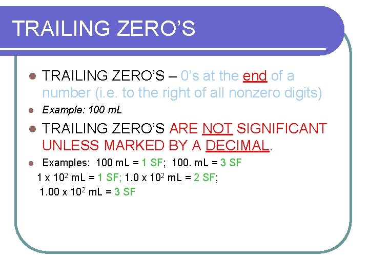 TRAILING ZERO’S l TRAILING ZERO’S – 0’s at the end of a number (i.