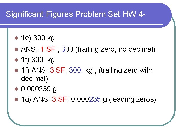 Significant Figures Problem Set HW 4 l 1 e) 300 kg l ANS: 1