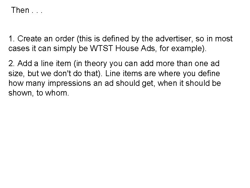 Then. . . 1. Create an order (this is defined by the advertiser, so