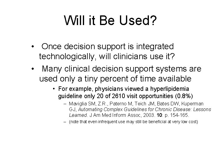 Will it Be Used? • Once decision support is integrated technologically, will clinicians use