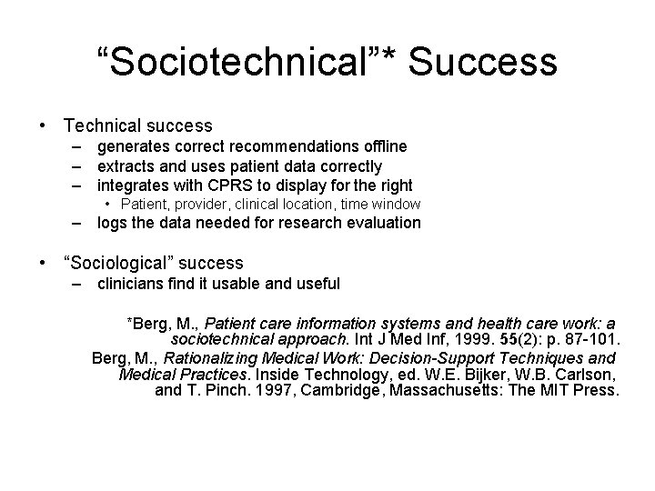 “Sociotechnical”* Success • Technical success – generates correct recommendations offline – extracts and uses